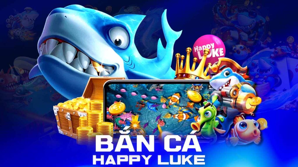 Bắn Cá Đỉnh Cao Tại HappyLuke
